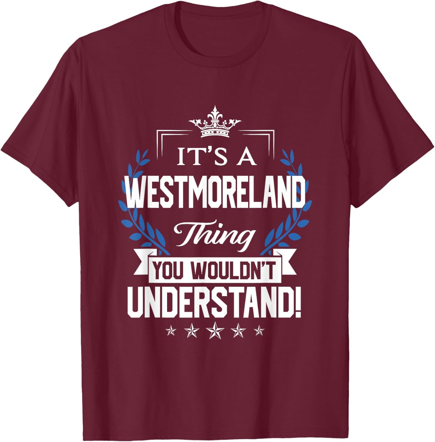 Westmoreland Name Thing You Wouldn't Understand T-Shirt - T-Shirt | Maroon