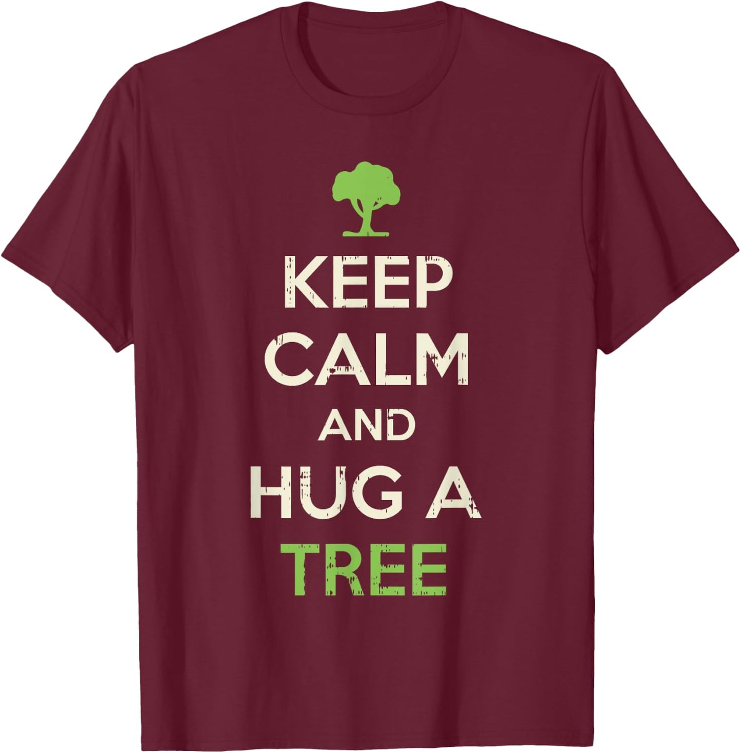Keep Calm And Hug A Tree Shirt Funny Earth Day Nature Lover T-Shirt - T-Shirt | Maroon