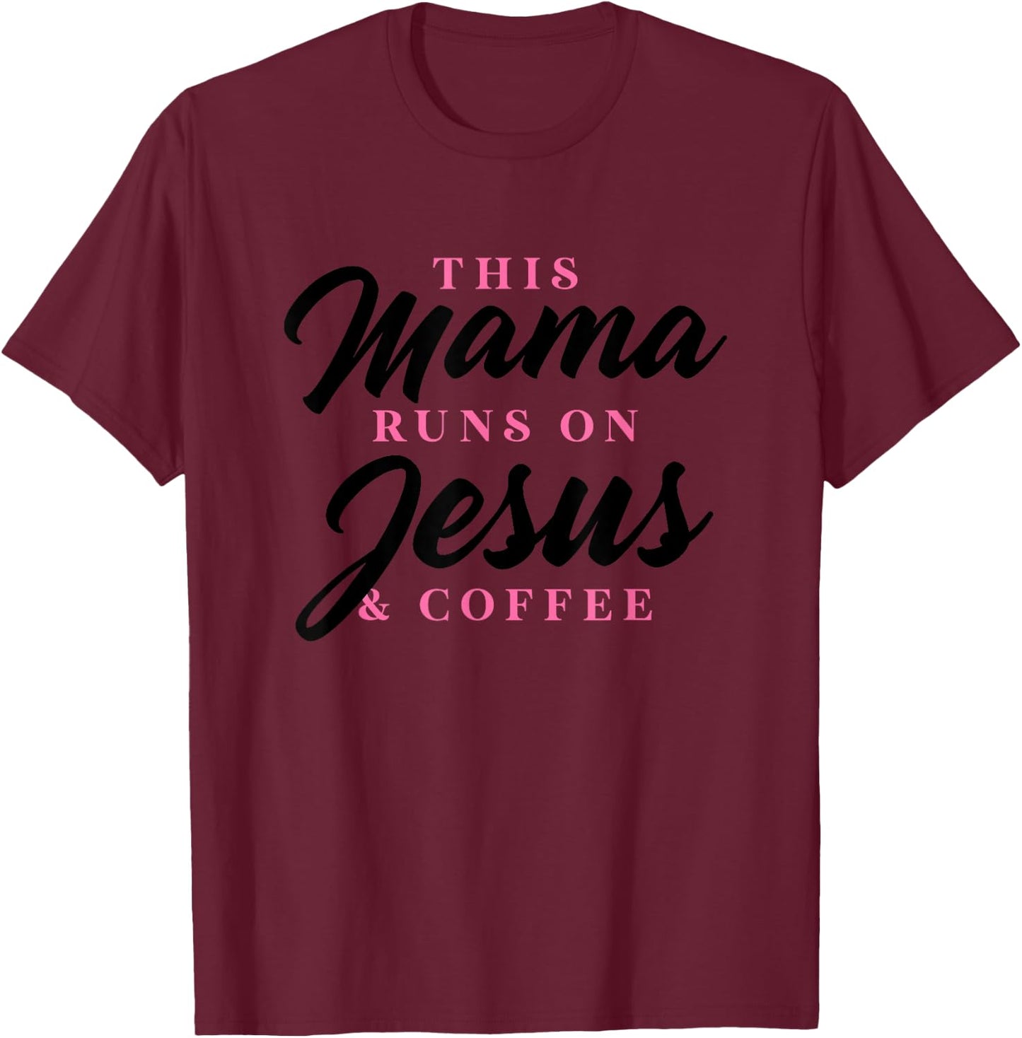 This Mom Runs On Jesus And Coffee Funny Christian Gift Women T-Shirt - T-Shirt | Maroon