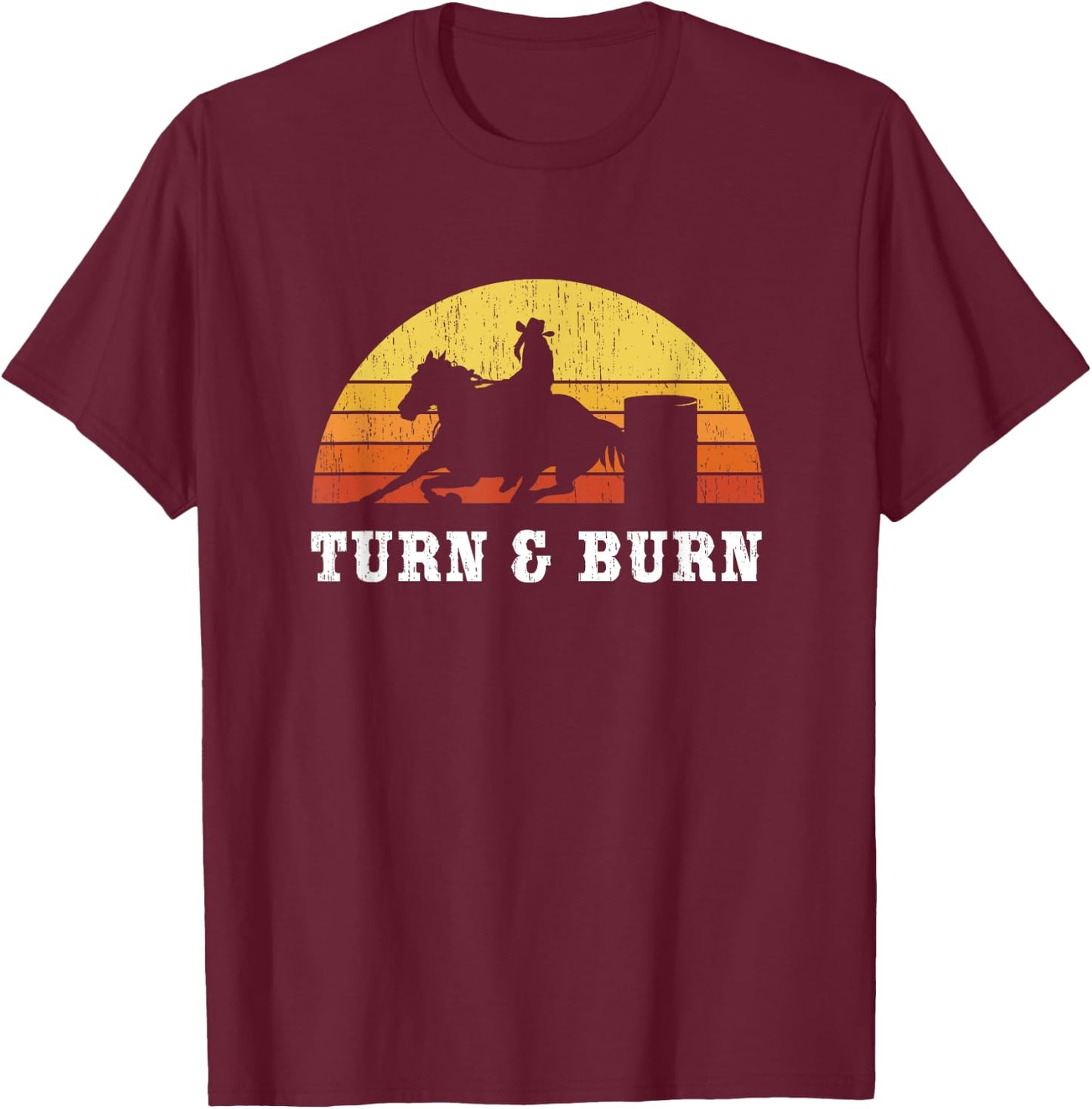 Turn And Burn Barrel Racing - Barrel Racer Rodeo T-Shirt - T-Shirt | Maroon