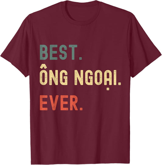 Vietnamese Grandpa Gifts Designs - Best Ong Ngoai Ever T-Shirt - T-Shirt | Maroon
