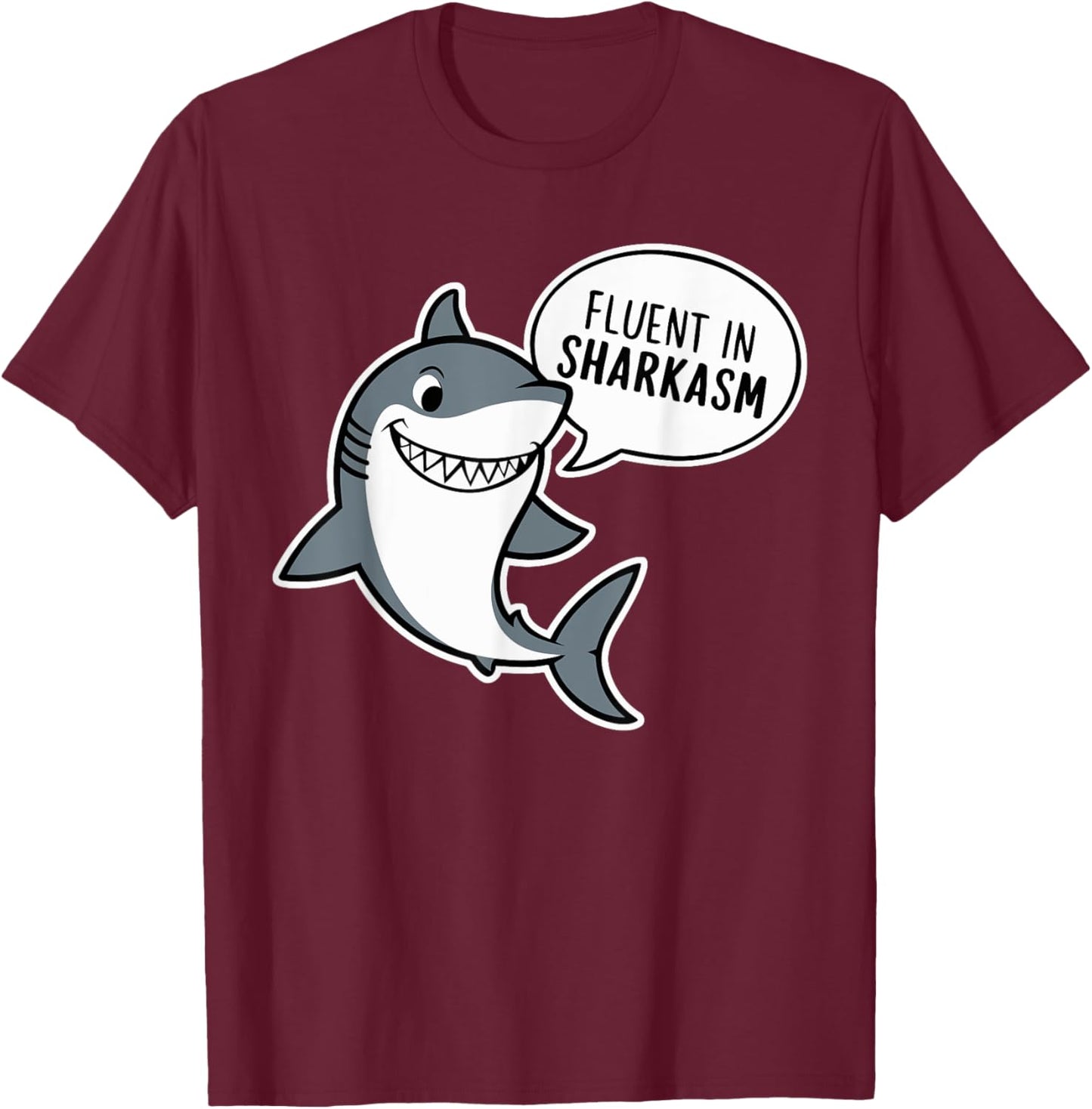 Funny Inappropriate Shark Lover Gifts Fluent In Sharkasm T-Shirt - T-Shirt | Maroon
