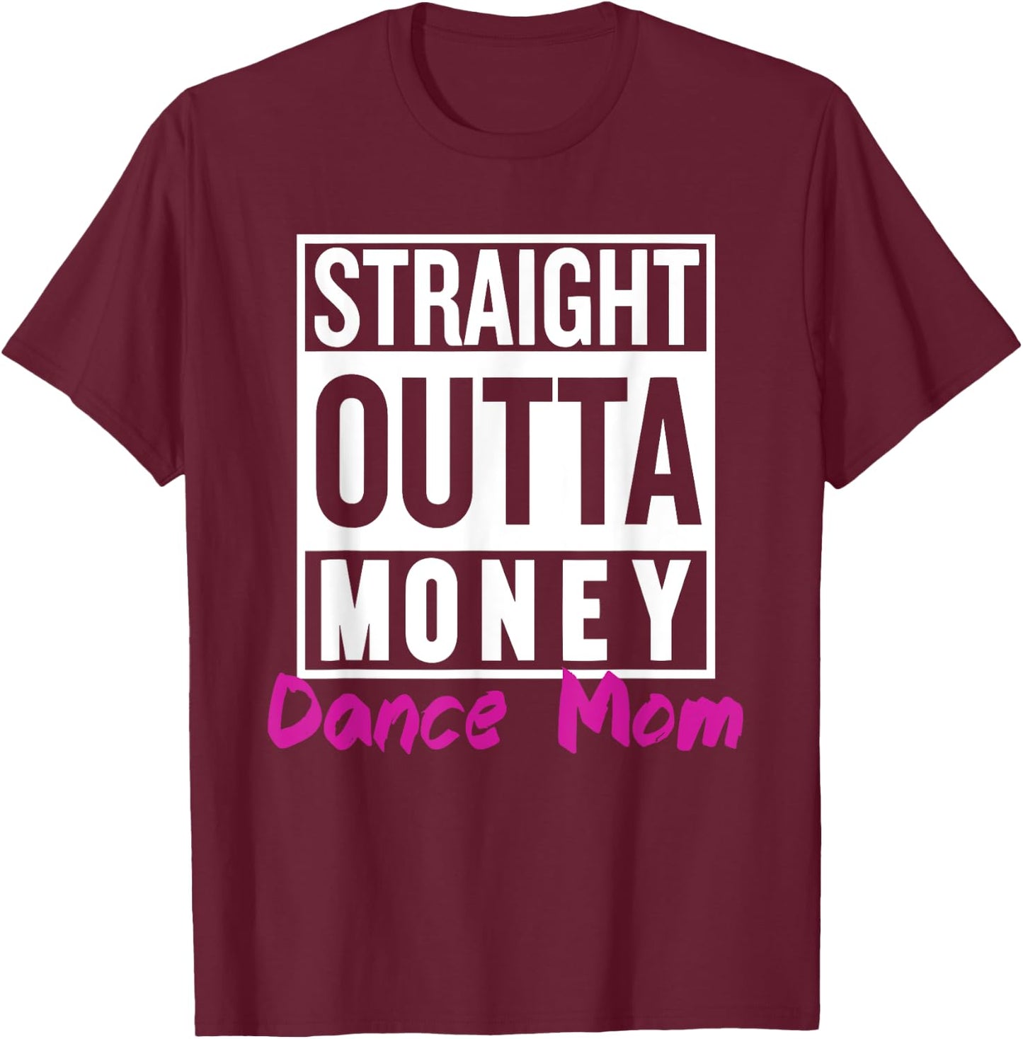 Straight Outta Money Dance Mom Life Vintage Mom Mother's Day T-Shirt - T-Shirt | Maroon