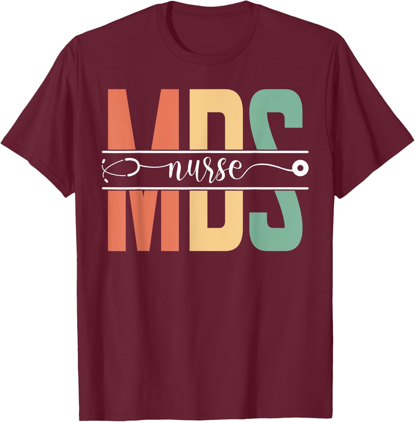 MDS Nurse Nursing Appreciation T-Shirt - T-Shirt | Maroon