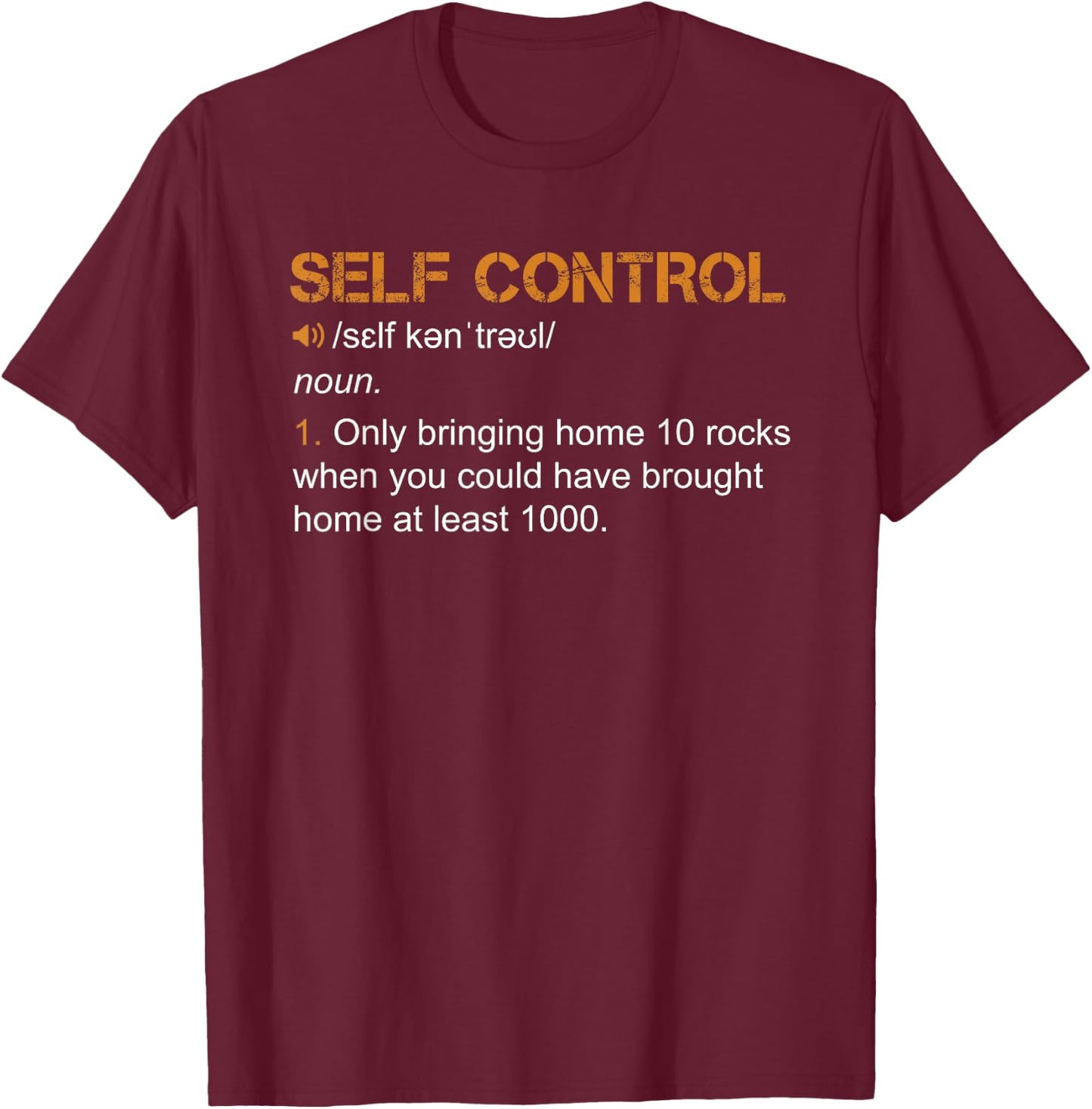 Self Control Funny Rockhounding Rock Collecting Geologist T-Shirt - T-Shirt | Maroon