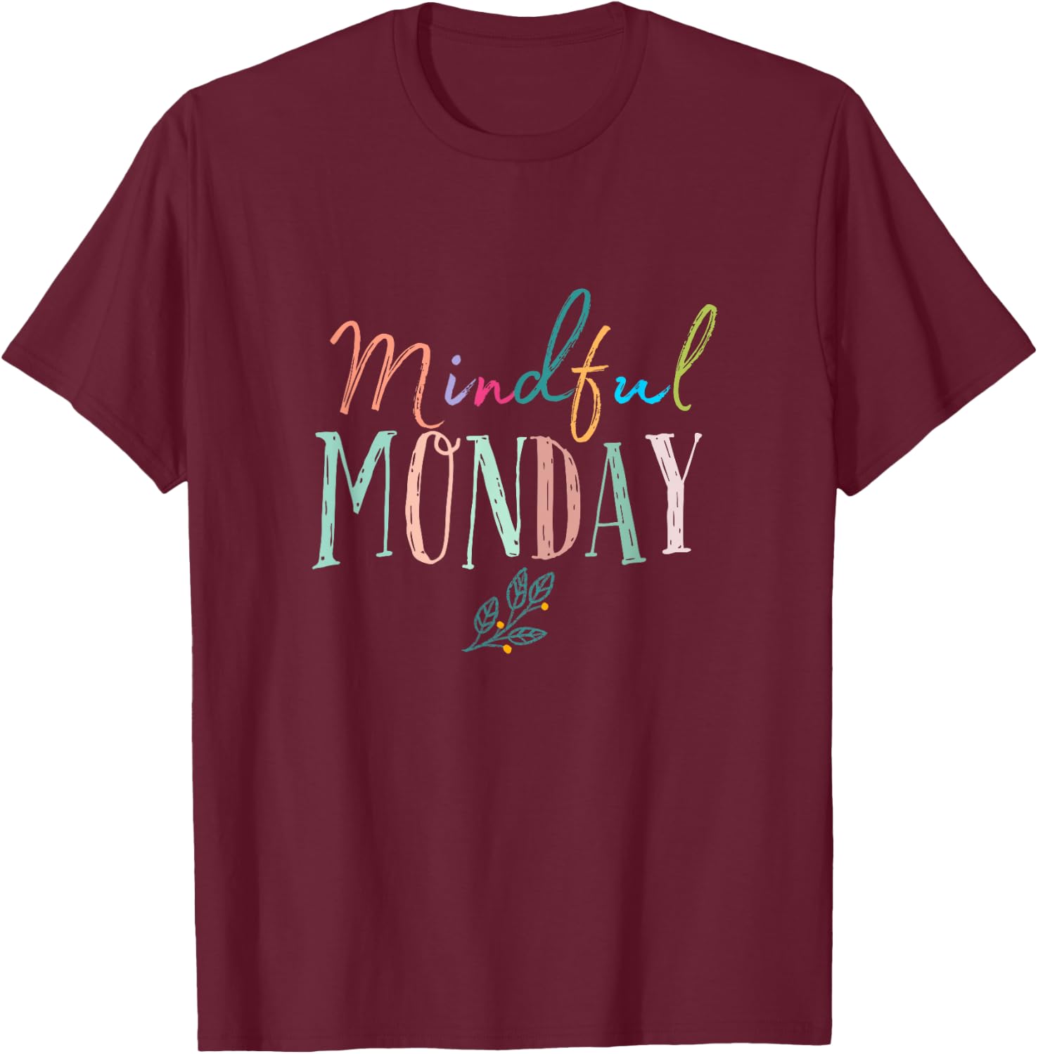 Mindful Monday Peace Mindfulness Gifts Men Women Teachers T-Shirt - T-Shirt | Maroon