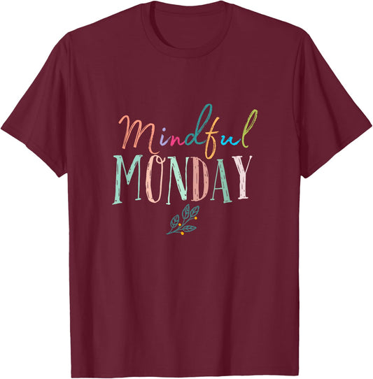 Mindful Monday Peace Mindfulness Gifts Men Women Teachers T-Shirt - T-Shirt | Maroon
