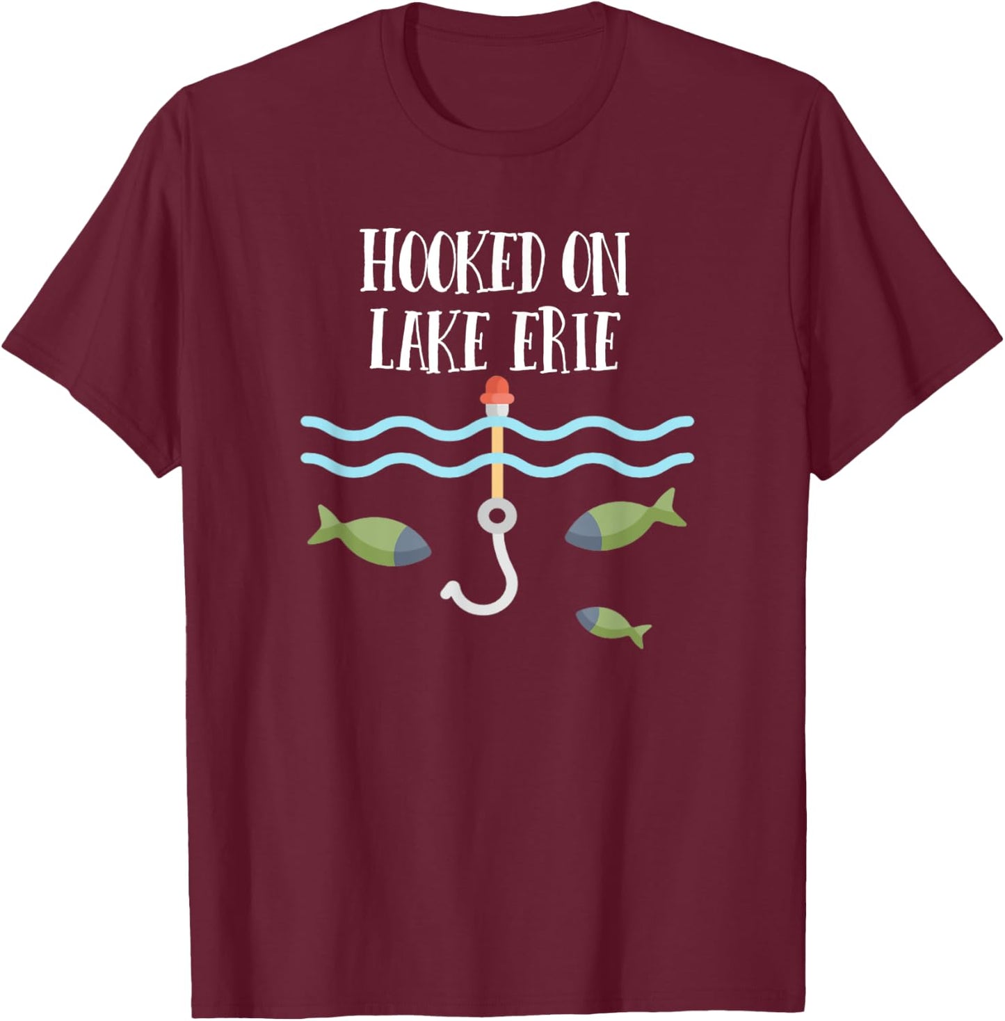 Hooked on Lake Erie - Midwest T-Shirt - T-Shirt | Maroon