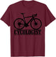 Cycologist Cycling Road Bike Racing Funny Cyclist Gift T-Shirt - T-Shirt | Maroon