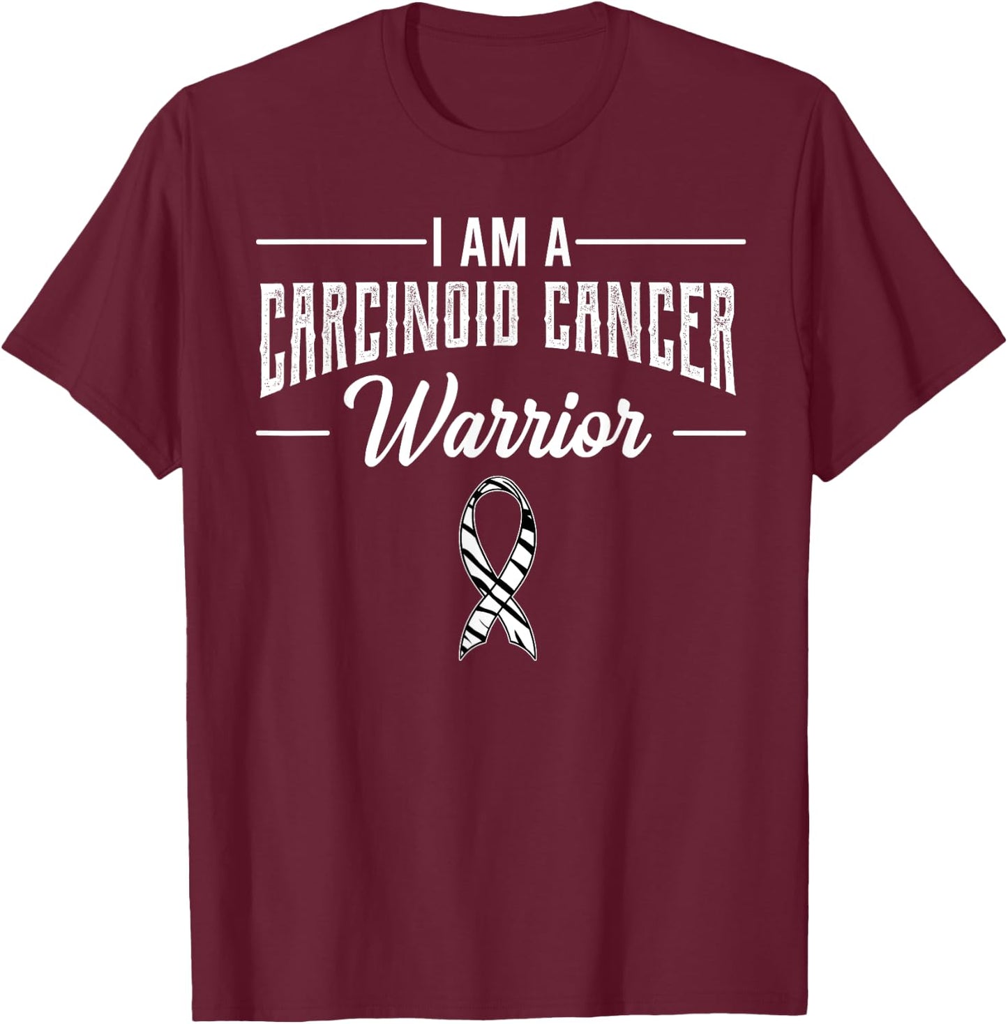 I Am A Warrior Carcinoid Cancer Tumor Syndrome Awareness T-Shirt - T-Shirt | Maroon