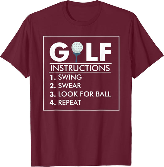 Golf Instructions Swing Swear Look For Ball Repeat Gift T-Shirt - T-Shirt | Maroon