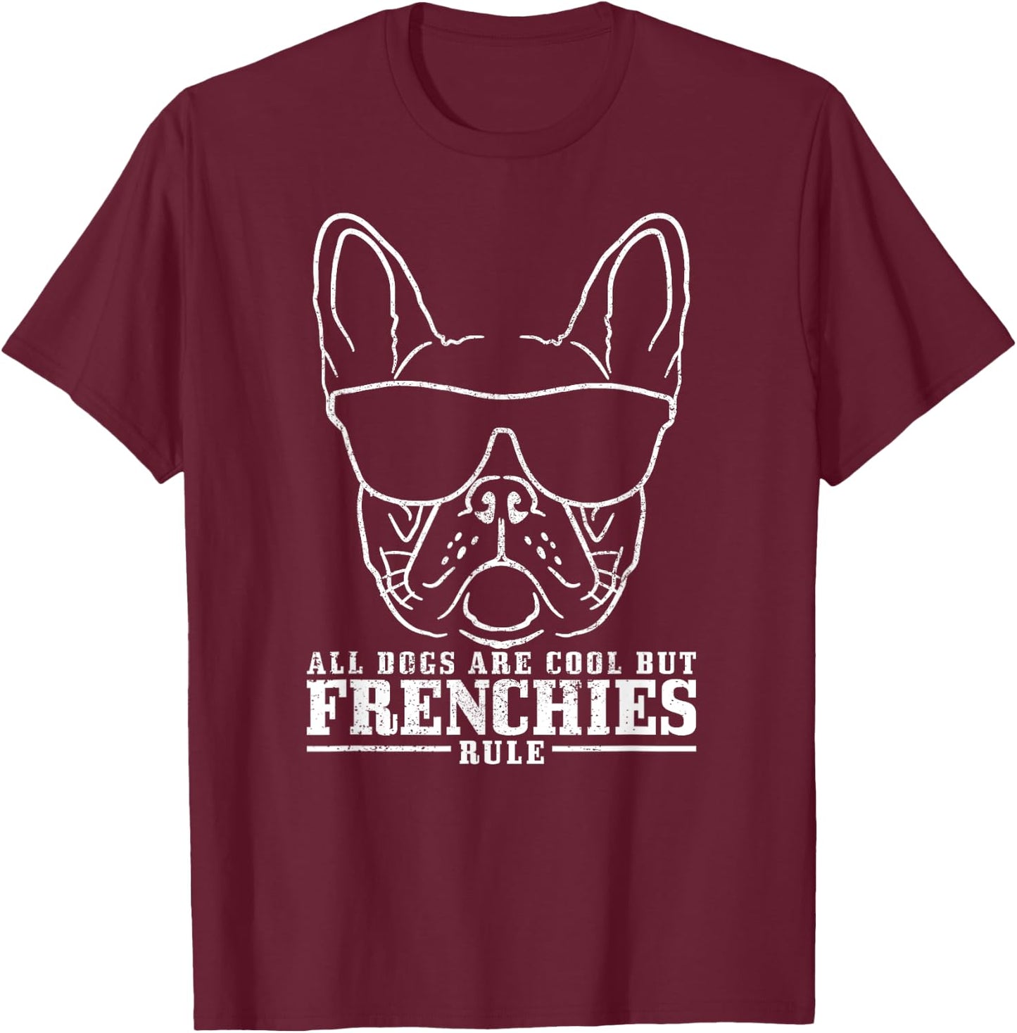 French Bulldog Saying Funny Dog Frenchie T-Shirt - T-Shirt | Maroon