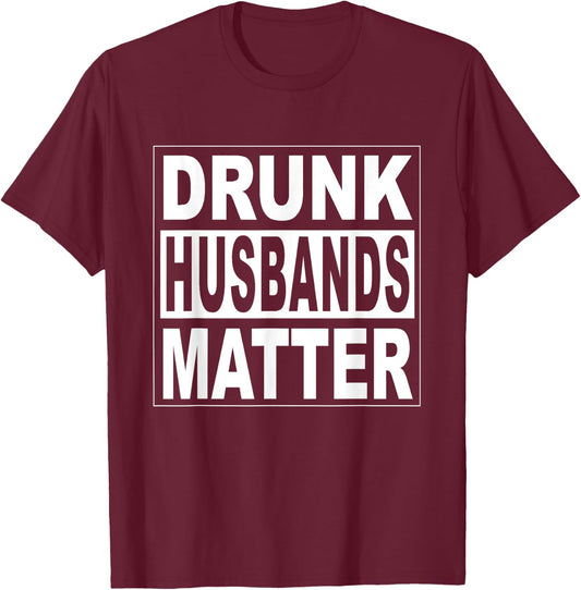 Funny Wife Husband Beer Groom Men Drunk Husbands Matter T-Shirt - T-Shirt | Maroon
