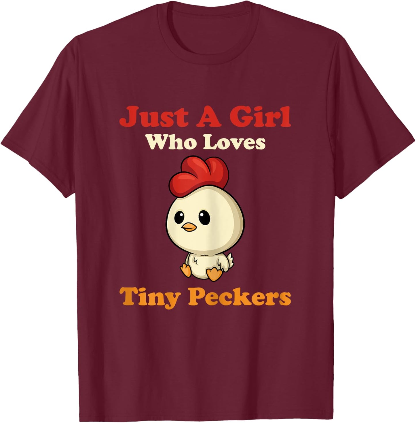 Just A Girl Who Loves Tiny Peckers Funny Chicken Whisperer T-Shirt - T-Shirt | Maroon