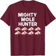 Mighty Mole Hunter T-Shirt - T-Shirt | Maroon