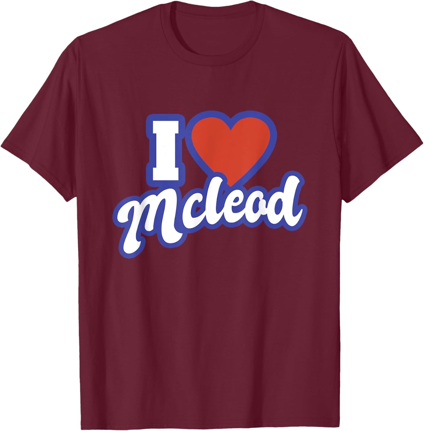 I Love Mcleod T-Shirt - T-Shirt | Maroon