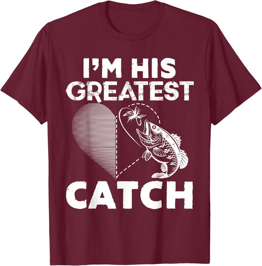 I'm His Greatest Catch Fisherman Funny Fishing Couples Gift T-Shirt - T-Shirt | Maroon
