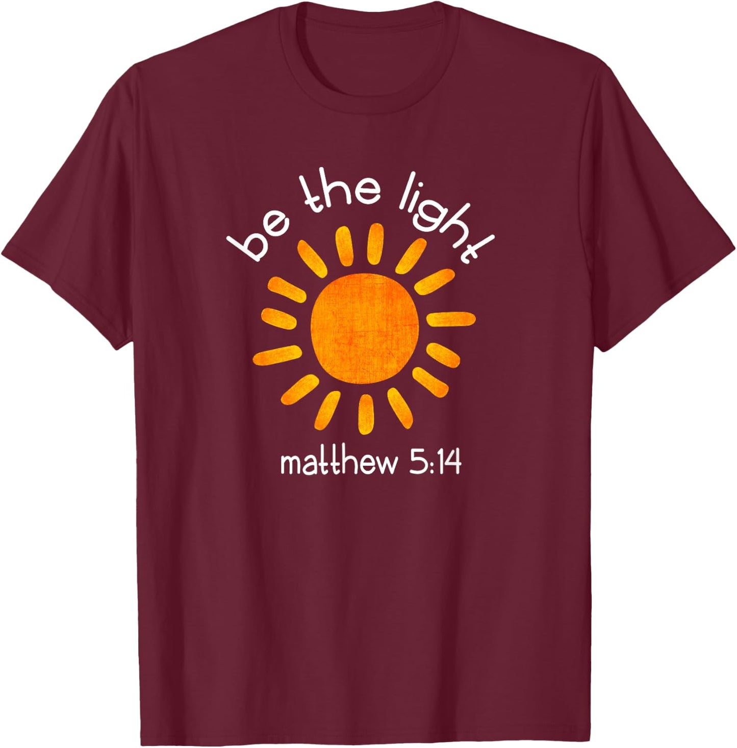 Christian Be The Light Bible Scripture Faith Quote Gifts T-Shirt - T-Shirt | Maroon