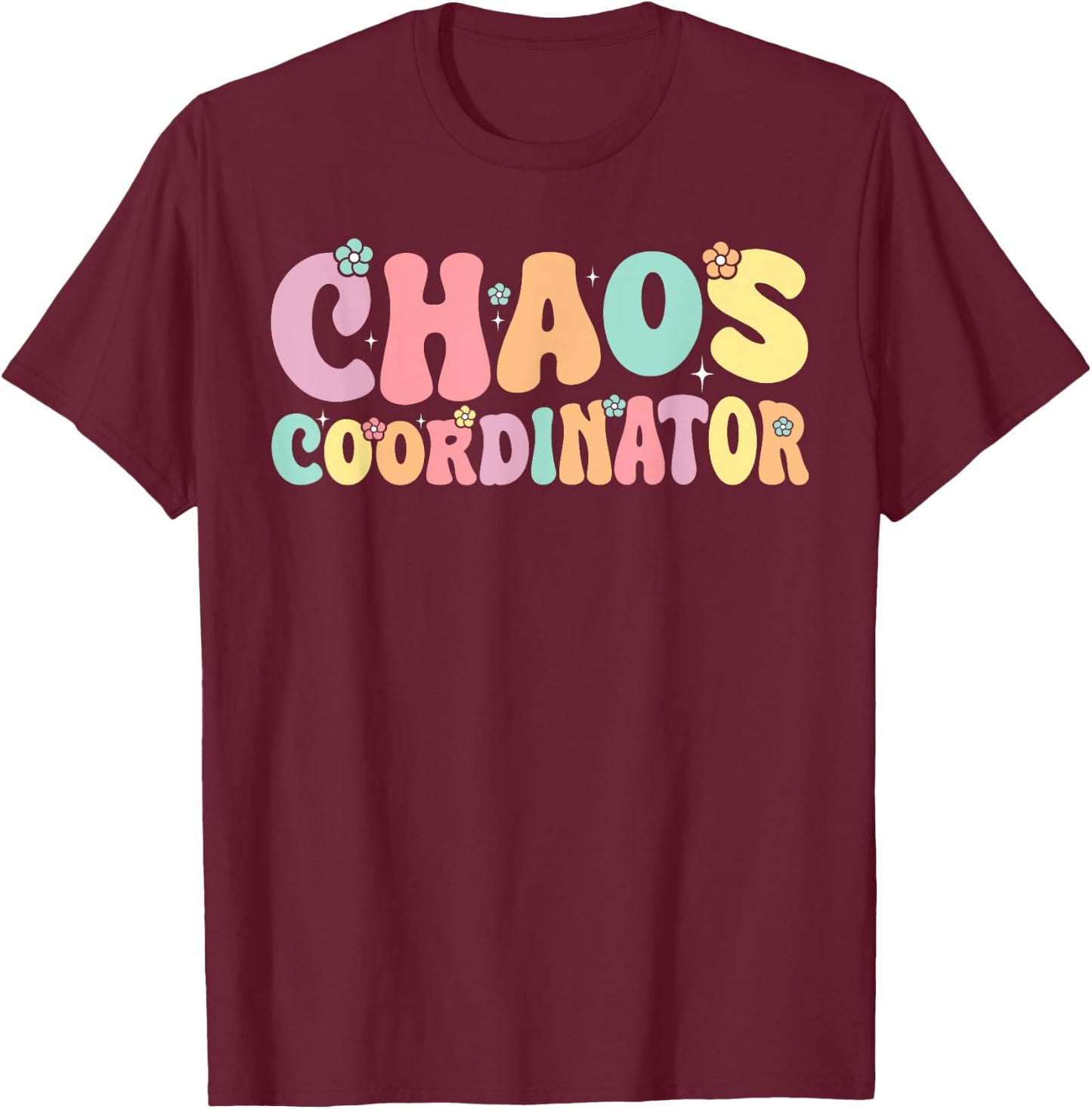 Chaos Coordinator Graphic Women Men Preschool Teacher T-Shirt - T-Shirt | Maroon