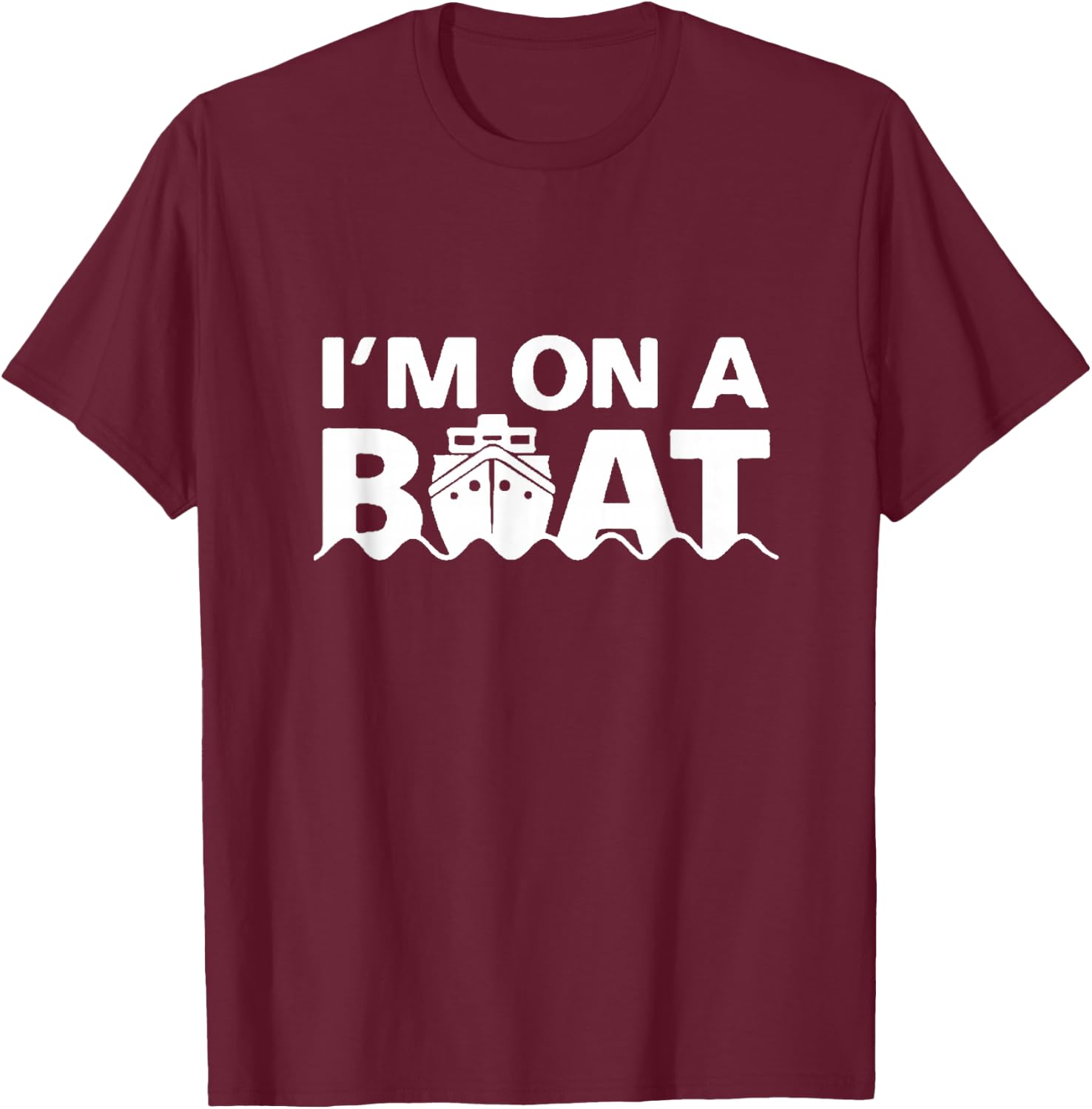 Segel Segler Zweimaster Einmaster Geschenkideen I'm On A Boat T-Shirt - T-Shirt | Maroon