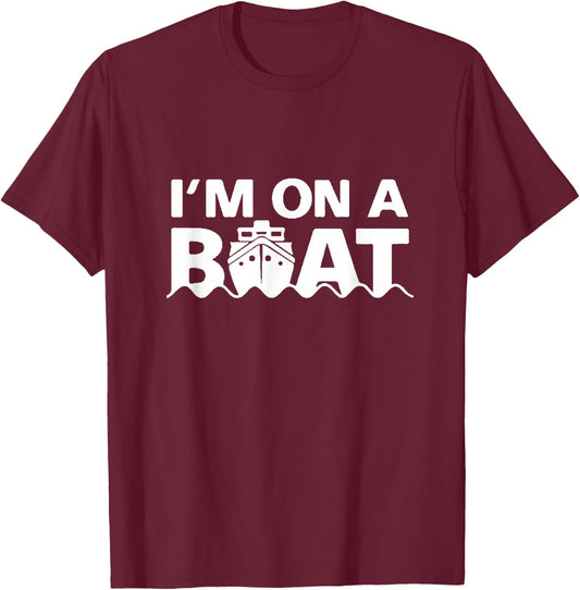 Segel Segler Zweimaster Einmaster Geschenkideen I'm On A Boat T-Shirt - T-Shirt | Maroon