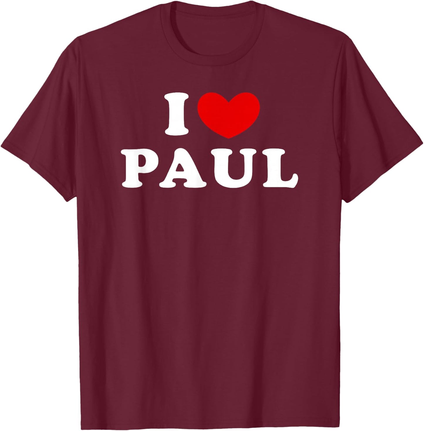 I Love Paul, I Love Paul T-Shirt - T-Shirt | Maroon