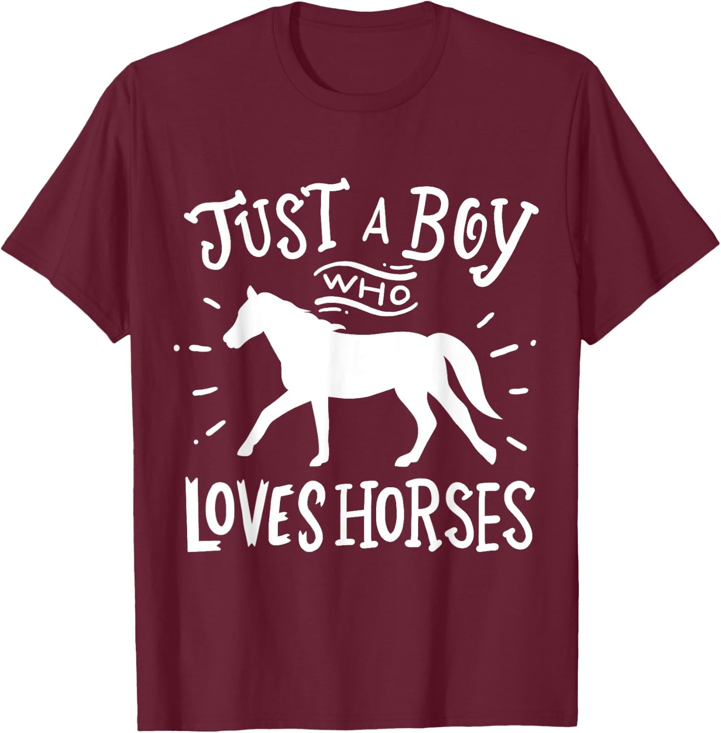 Horse Just A Boy Who Loves Horses Gift T-Shirt - T-Shirt | Maroon