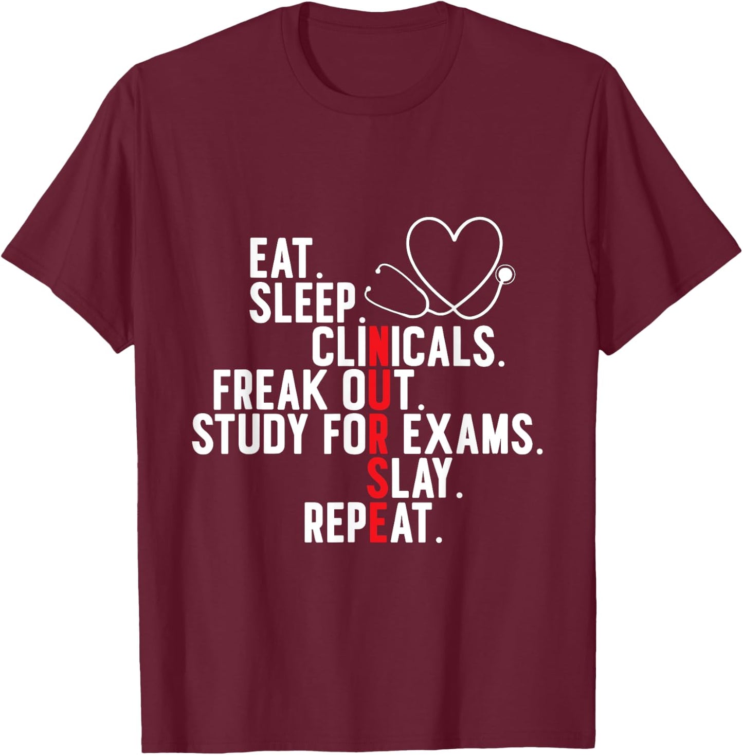 Funny Eat Sleep Clinic Freak Out Study Slay Repeat Nurse T-Shirt - T-Shirt | Maroon