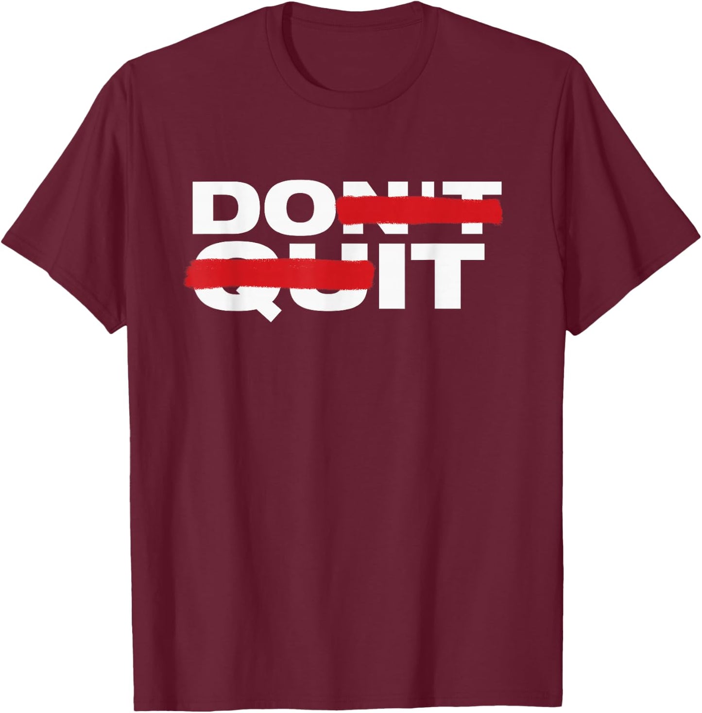 Don't Quit Do It Motivation T-Shirt - T-Shirt | Maroon