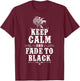 KEEP CALM AND FADE TO BLACK Lighting Crew Theatre Lighting T-Shirt - T-Shirt | Maroon