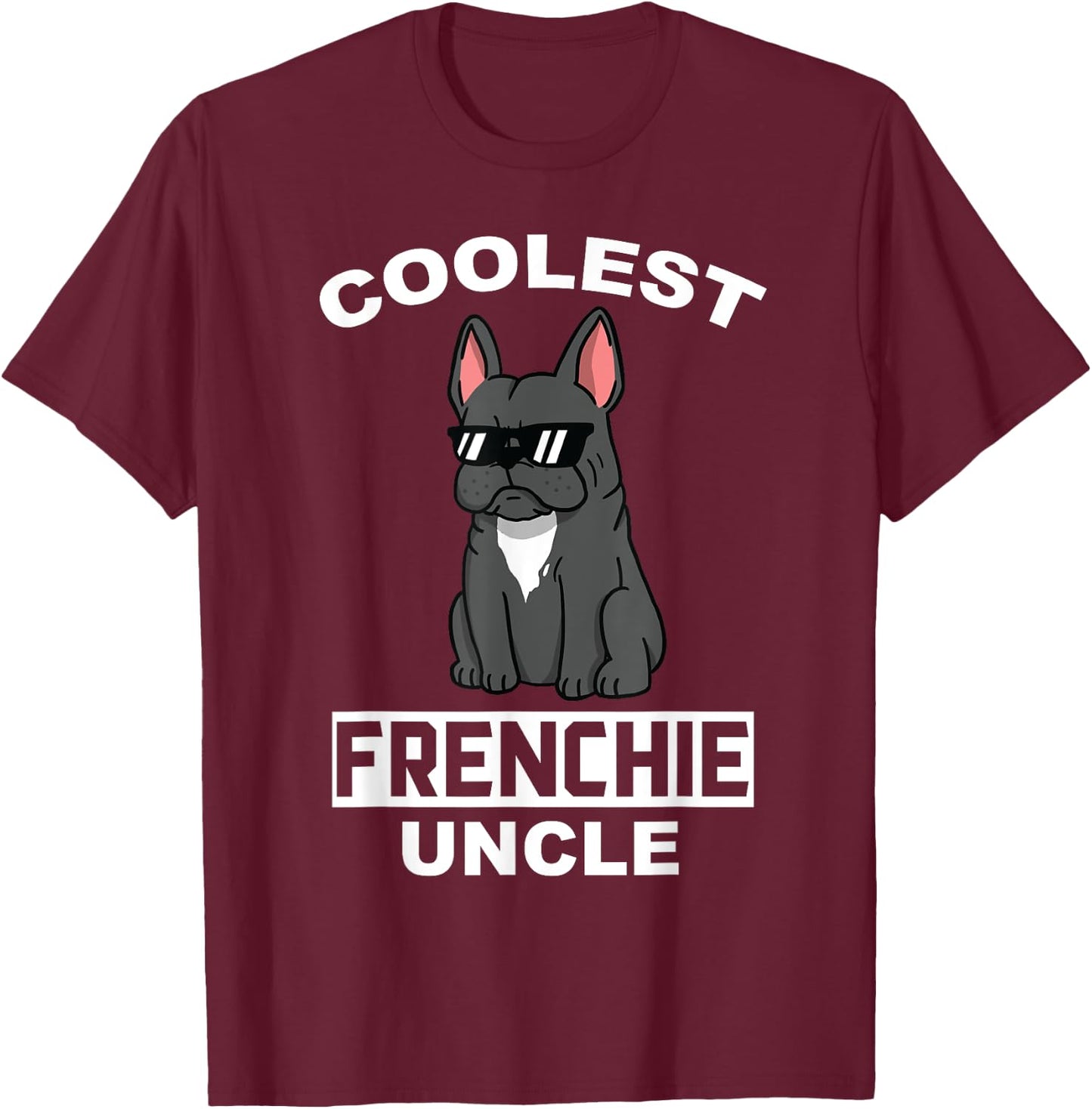 Coolest French Bulldog Uncle Funny Dog Women T-Shirt - T-Shirt | Maroon