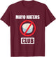 Funny I Hate Mayonnaise Club Design Mayo Haters Club T-Shirt - T-Shirt | Maroon