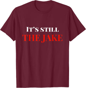 Its Still The Jake Cleveland T-Shirt - T-Shirt | Maroon