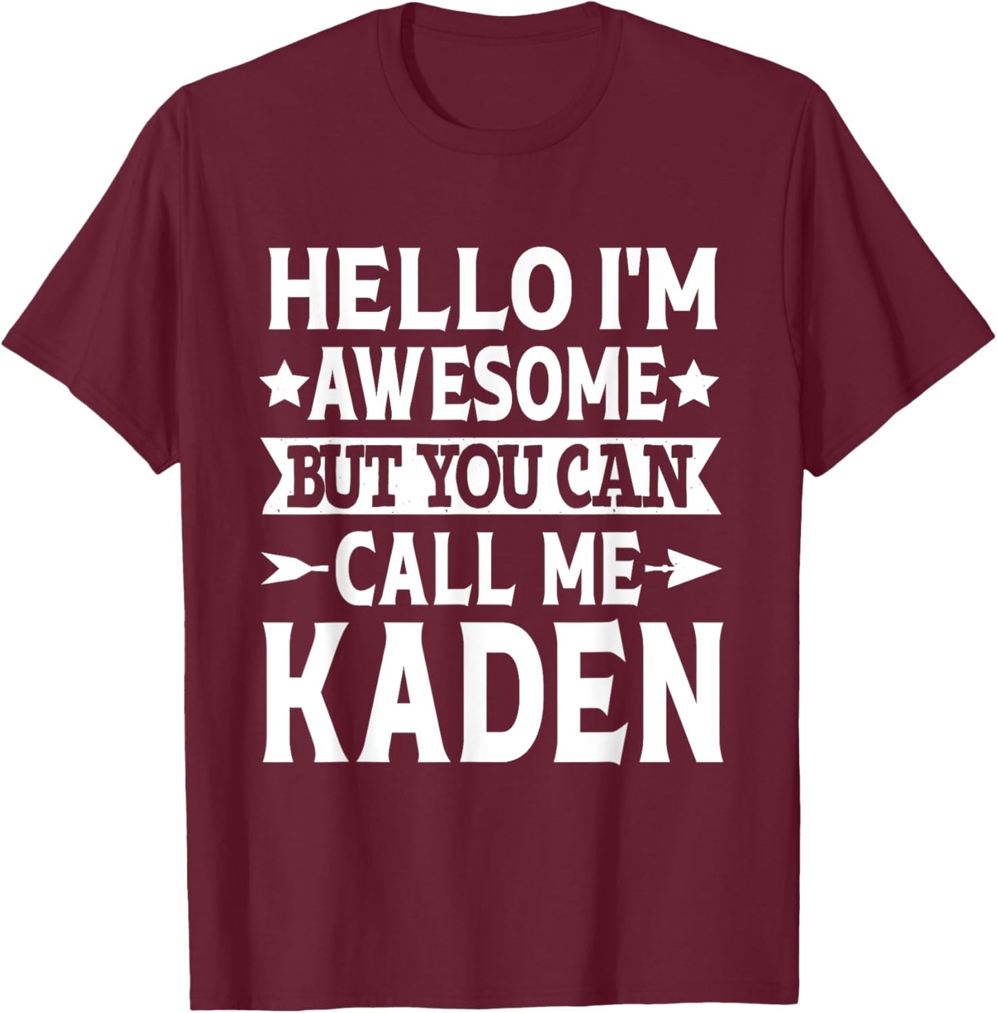 Kaden Funny First Name Hello I'm Awesome Call Me Kaden T-Shirt - T-Shirt | Maroon