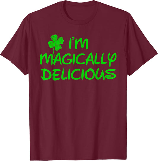 I'm Magically Delicious ,Funny St Patricks Day Shirts T-Shirt - T-Shirt | Maroon