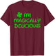 I'm Magically Delicious ,Funny St Patricks Day Shirts T-Shirt - T-Shirt | Maroon