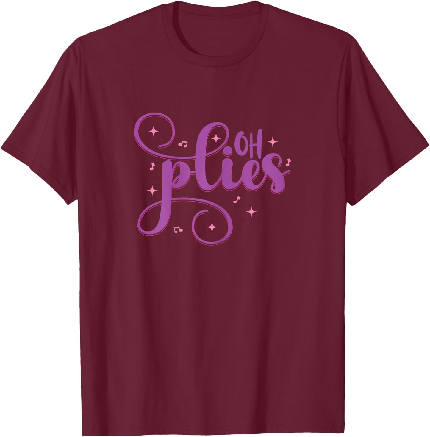 Ballet Dance Oh Plies Funny pink Ballet Dance Girl Ballerina T-Shirt - T-Shirt | Maroon