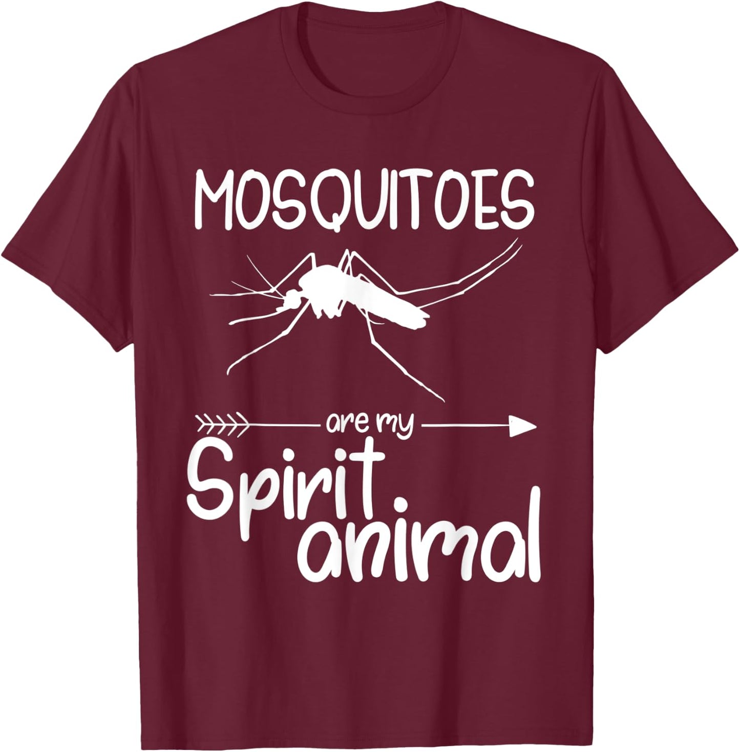 Mosquitoes Are My Spirit Animal Gift Women Insect T-Shirt - T-Shirt | Maroon