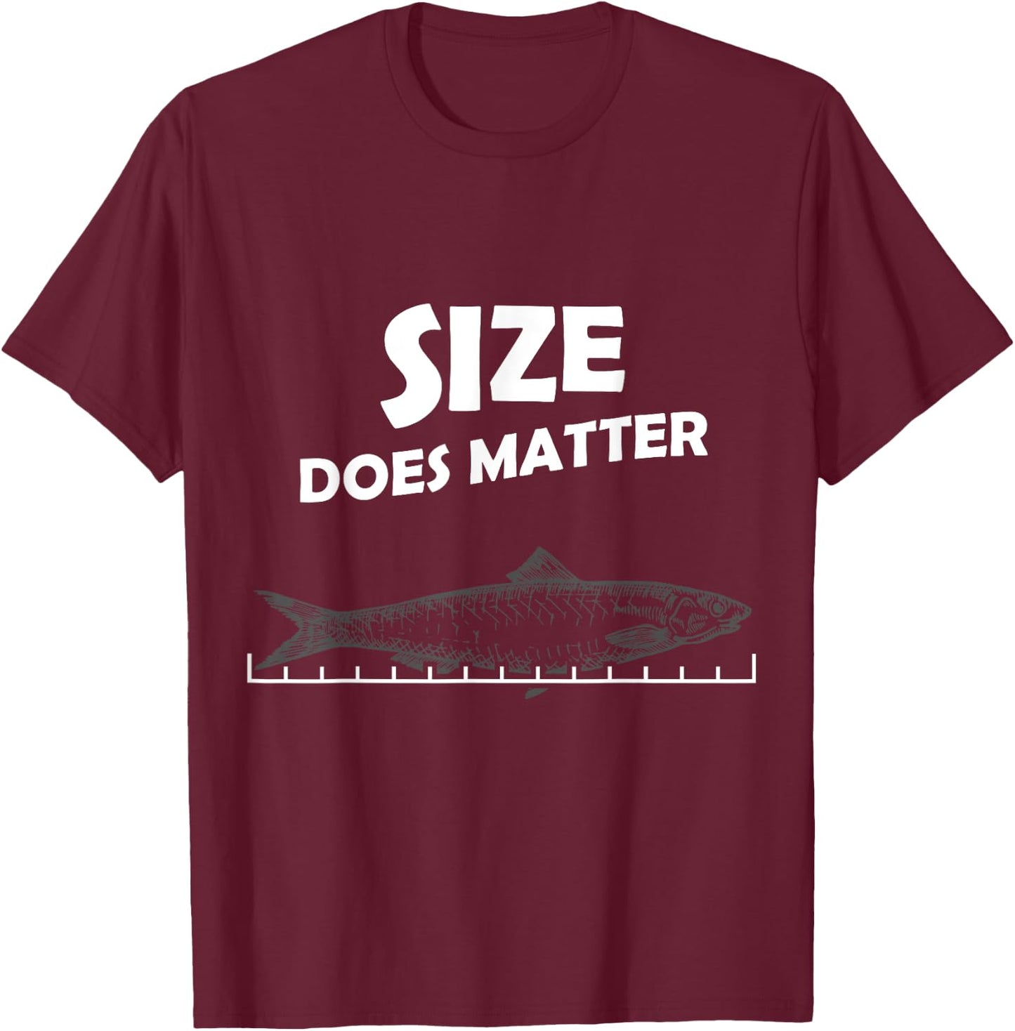 Fish Size Chart Does Matter Funny Fishing Fisherman T-Shirt - T-Shirt | Maroon