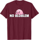 Blobfish No Bloblem Gift Funny Blob Fish T-Shirt - T-Shirt | Maroon