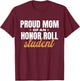Proud Mom Of An Honor Roll Student T-Shirt - T-Shirt | Maroon