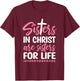 Sisters in Christ are Sisters for Life T-Shirt - T-Shirt | Maroon