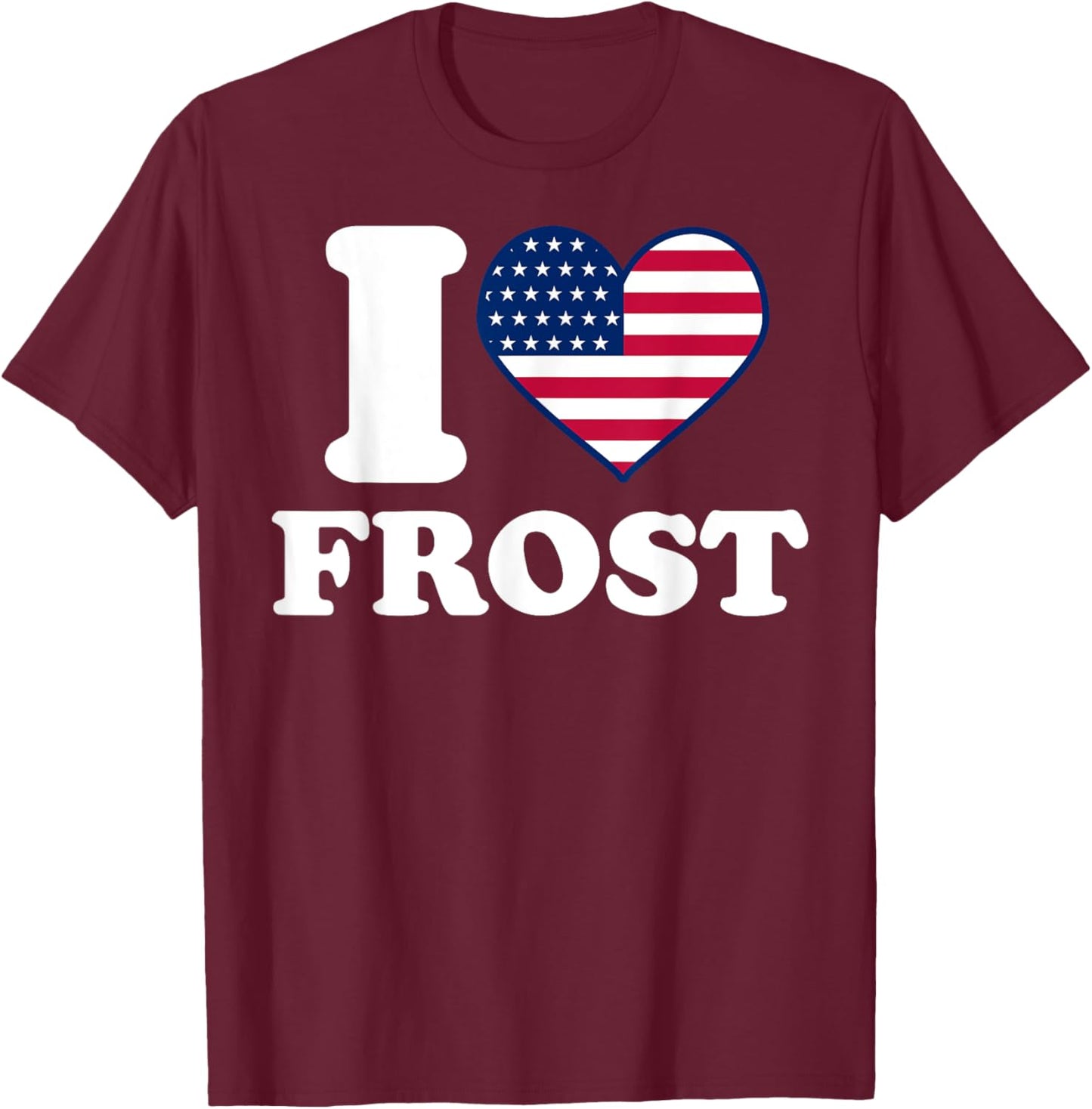 I love Frost I heart Frost T-Shirt - T-Shirt | Maroon