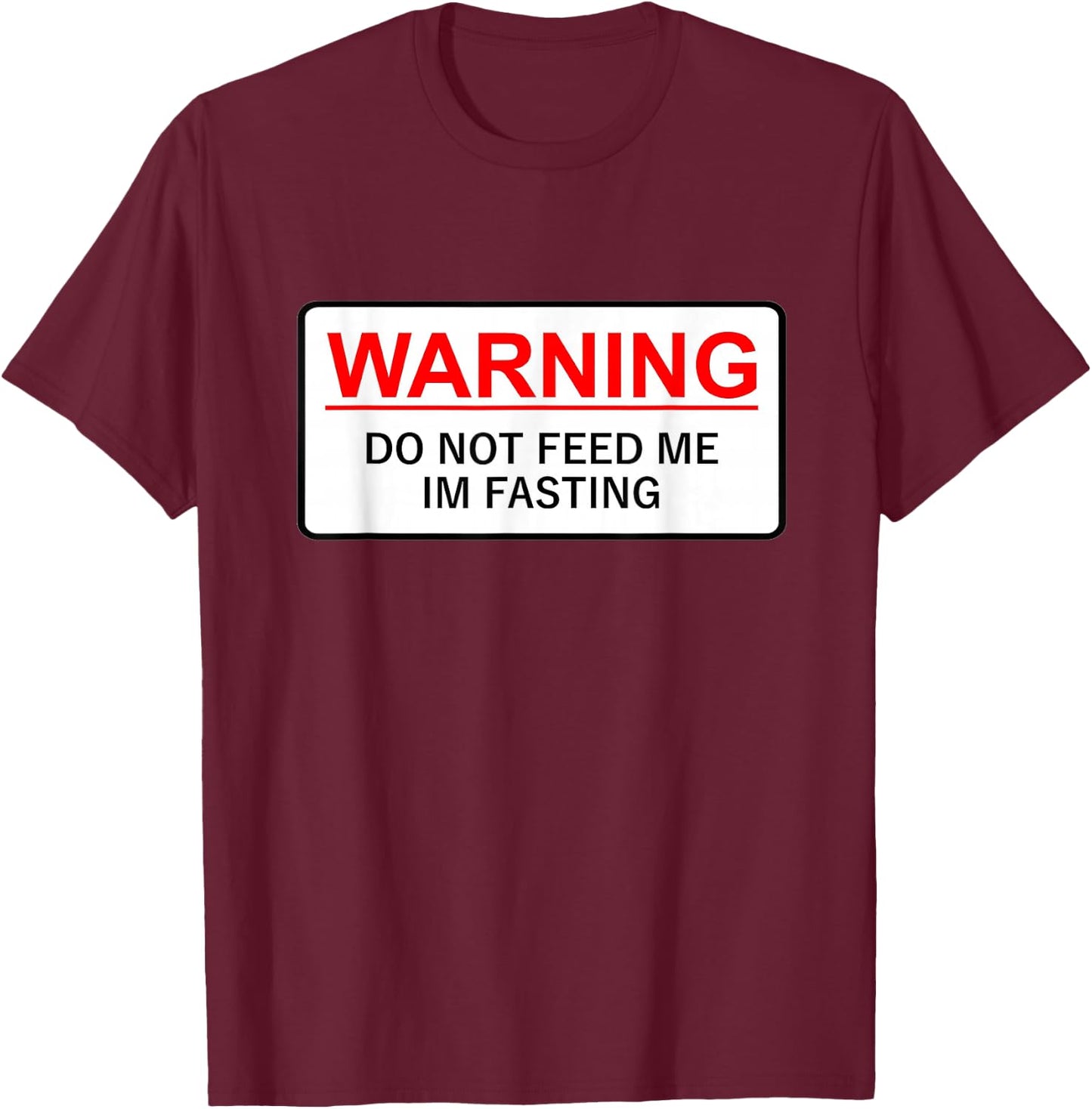 Warning Do Not Feed Me I'm Fasting T-Shirt - T-Shirt | Maroon