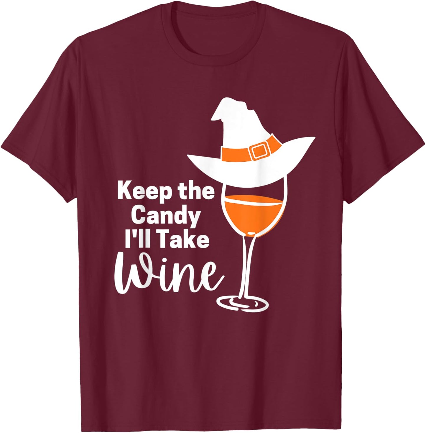 Keep the Candy I'll Take Wine T-Shirt - T-Shirt | Maroon