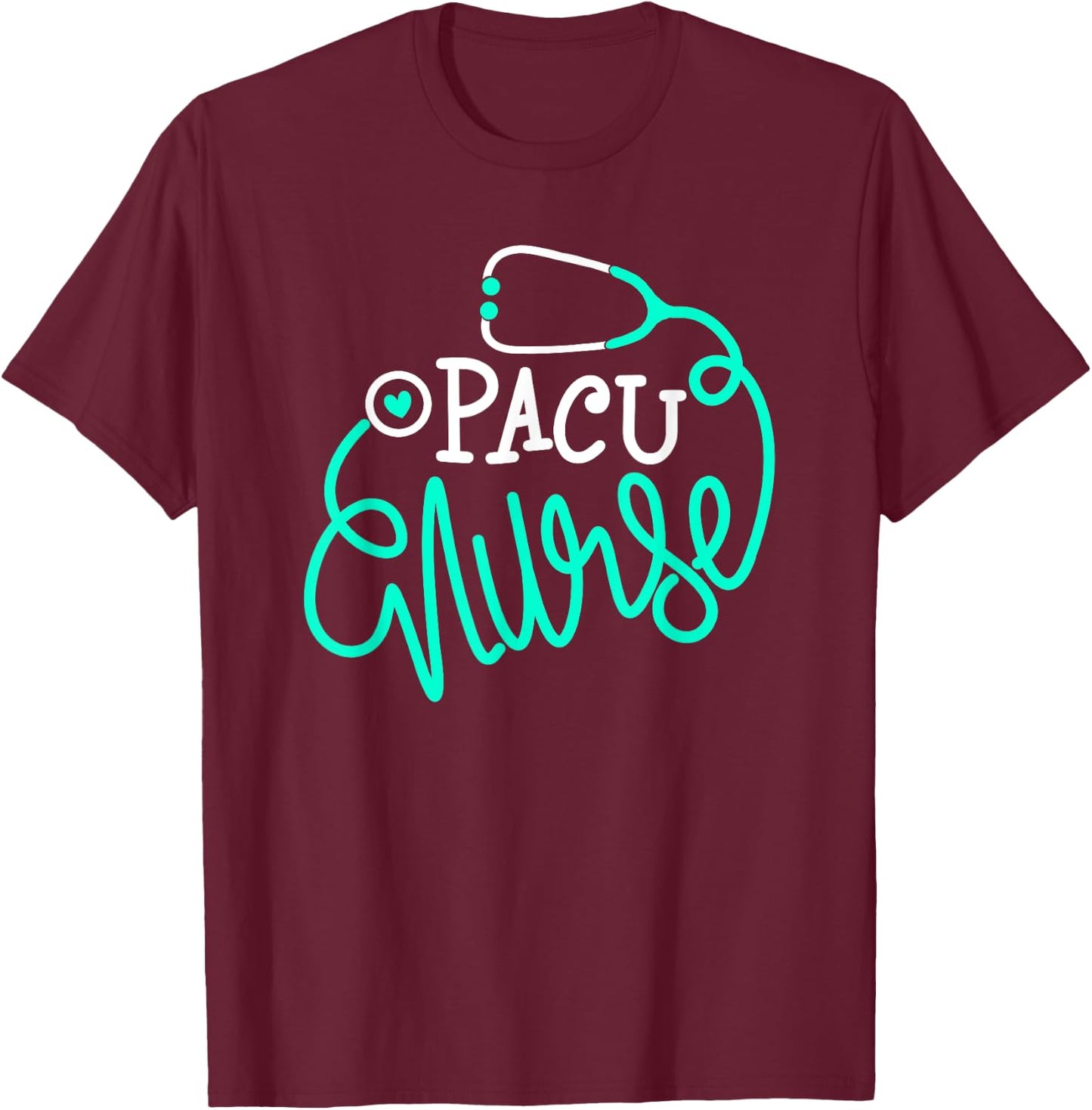 PACU Nurse Cute Recovery Room Nursing Department RN Nurse T-Shirt - T-Shirt | Maroon