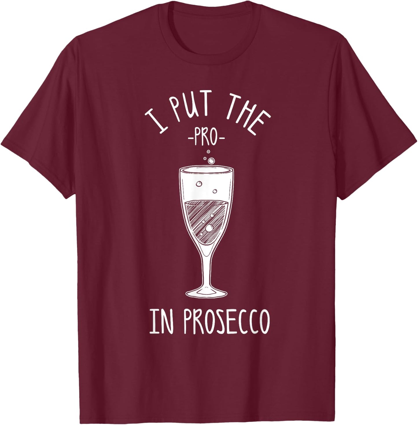 Funny Prosecco Lover Gift Alcohol Wine Drinker Men Women T-Shirt - T-Shirt | Maroon