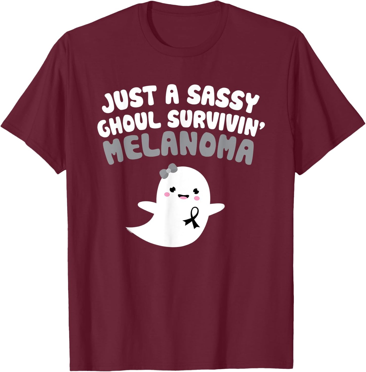 Sassy Ghoul Surviving Melanoma Quote Halloween Ghost Gift T-Shirt - T-Shirt | Maroon