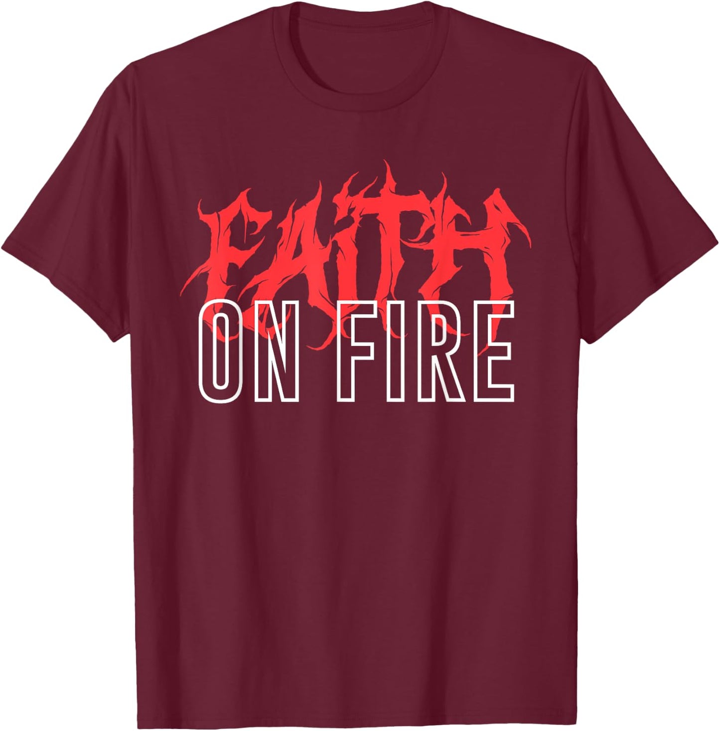 Faith On Fire Christian T-Shirt - T-Shirt | Maroon