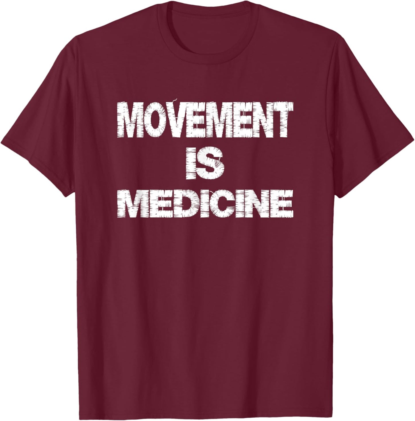 Funny Health Movement is Medicine T-Shirt - T-Shirt | Maroon